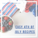 Easy recipes for the 4th of July