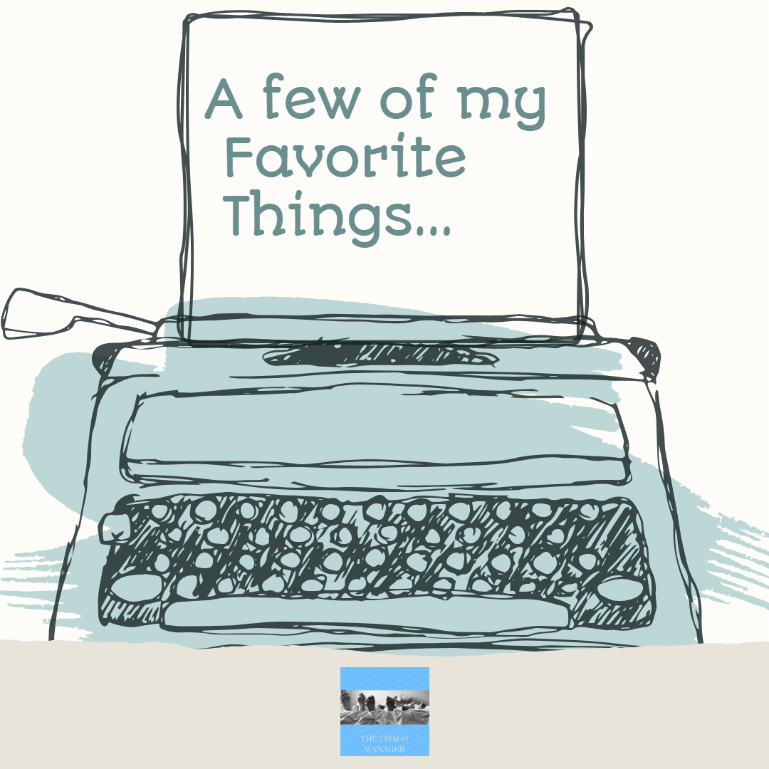 A drawing of a typewriter with the paper saying, "A few of my Favorite Things...". Below the typewriter is a light grey band of color on the bottom of the graphic. Within the grey band is The Chaos Manager's logo (a light blue square with a black and white photo of three pair of children's feet).