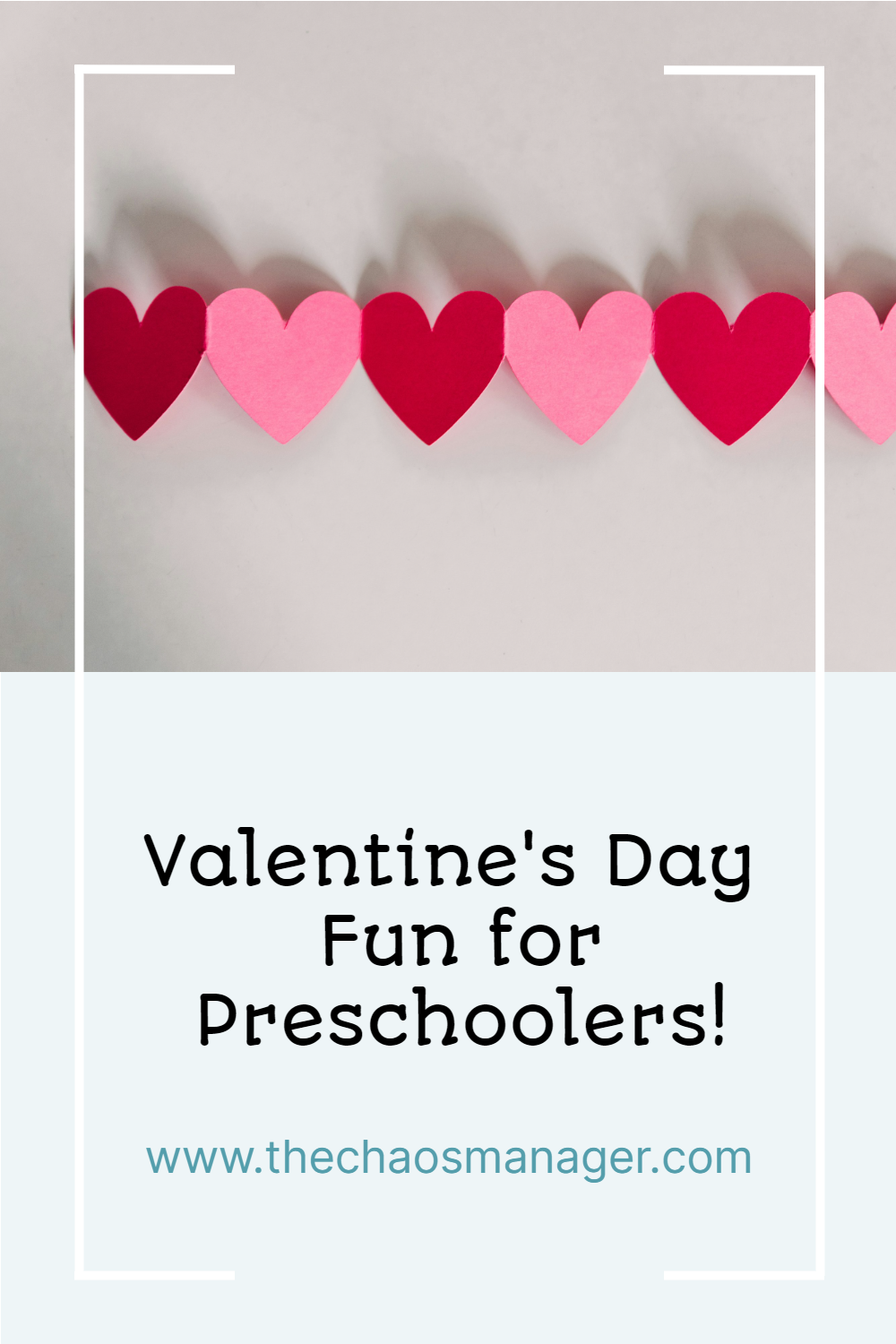 On a white background, a line of six hearts sits at the top. The hearts are in a pattern of a red heart and then a pink heart. The bottom half of the photo is a white box that reads, " Valentine's Day Fun for Preschooler!" in black lettering.